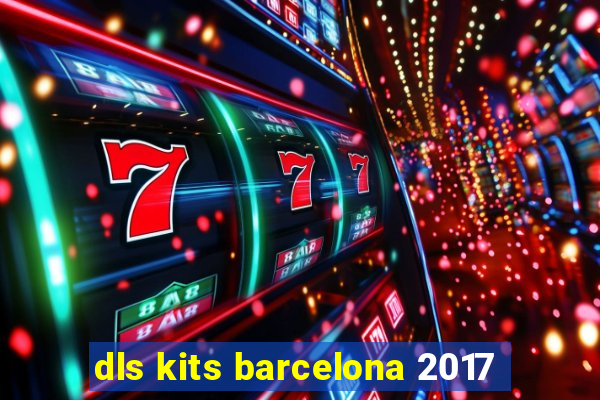 dls kits barcelona 2017